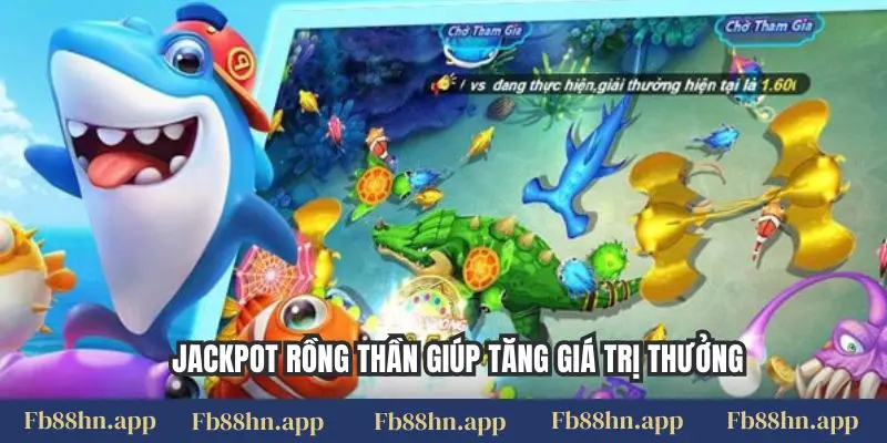 Bắn Cá Rồng Fb88: Săn Rồng Thần, Chinh Phục Kho Báu 2 Jackpot rồng thần giúp tăng giá trị thưởng