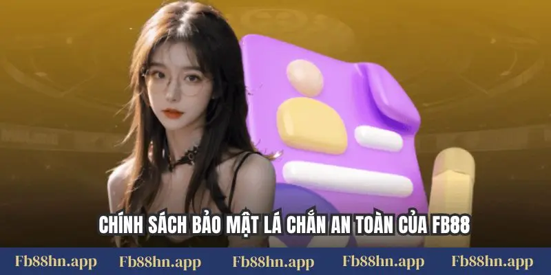 Chính sách bảo mật 1 Chính sách bảo mật lá chắn an toàn của FB88