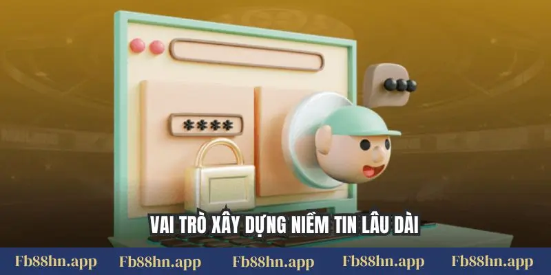 Chính sách bảo mật 2 Vai trò xây dựng niềm tin lâu dài