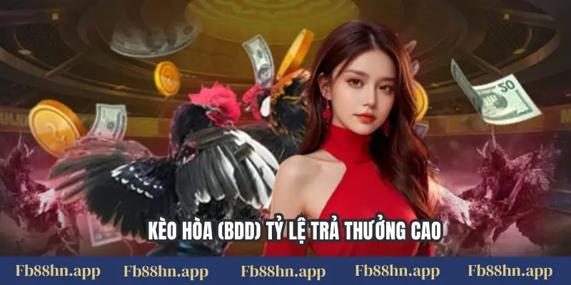 Đá Gà Mộc Bài Fb88: Đấu Trường Rực Cháy, Thưởng Cực Chất 3 Kèo hòa (BDD) tỷ lệ trả thưởng cao