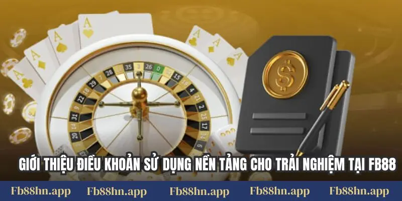 Điều Khoản Sử Dụng 1 Giới thiệu điều khoản sử dụng nền tảng cho trải nghiệm tại FB88
