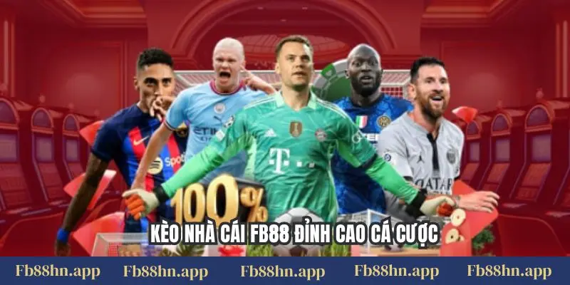 Kèo Nhà Cái Fb88 - Cá Cược Thông Minh, Thắng Lớn Mỗi Ngày 1 Kèo nhà cái FB88 đỉnh cao cá cược