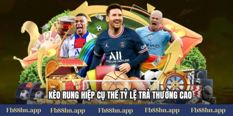 Kèo Rung Fb88: Bắt Nhịp Trận Đấu, Thắng Lớn Tức Thì 3 Kèo rung hiệp cụ thể tỷ lệ trả thưởng cao