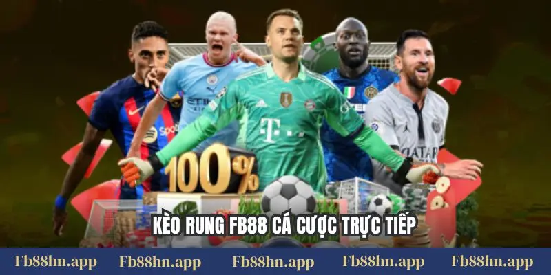 Kèo Rung Fb88: Bắt Nhịp Trận Đấu, Thắng Lớn Tức Thì 1 Kèo rung FB88 cá cược trực tiếp