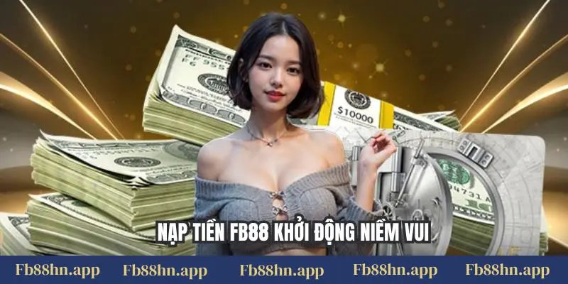 Nạp tiền FB88 1 Nạp tiền FB88 khởi động niềm vui