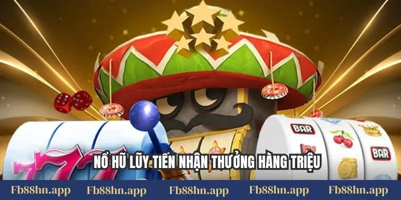 Nổ Hũ Fb88: Vòng Quay Rực Rỡ, Săn Jackpot Đỉnh Cao 3 Nổ hũ lũy tiến nhận thưởng hàng triệu