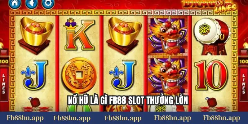 Nổ Hũ Là Gì Fb88: Vòng Quay May Mắn, Săn Thưởng Đỉnh Cao 1 Nổ hũ là gì FB88 slot thưởng lớn