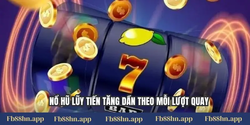 Nổ Hũ Là Gì Fb88: Vòng Quay May Mắn, Săn Thưởng Đỉnh Cao 3 Nổ hũ lũy tiến tăng dần theo mỗi lượt quay