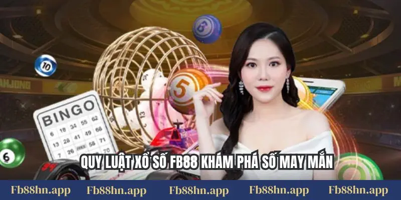 Quy Luật Xổ Số Fb88: Bí Mật Con Số, Chinh Phục Thưởng Lớn 1 Quy luật xổ số FB88 khám phá số may mắn