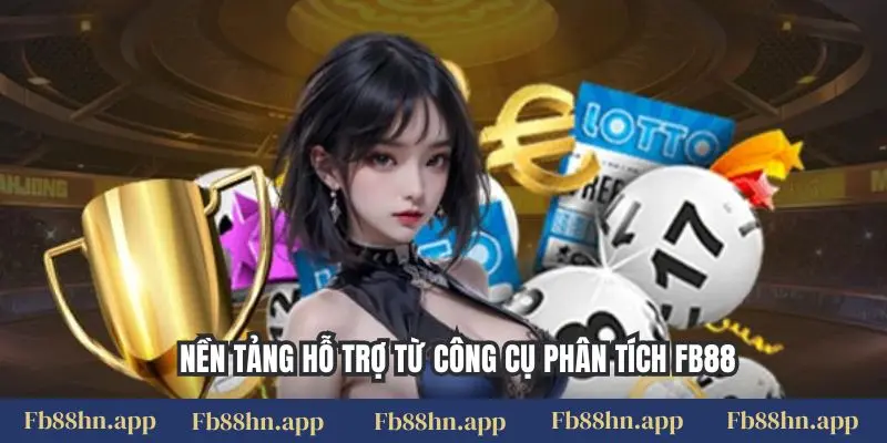 Quy Luật Xổ Số Fb88: Bí Mật Con Số, Chinh Phục Thưởng Lớn 2 Nền tảng hỗ trợ từ công cụ phân tích FB88