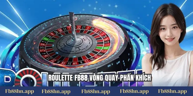Roulette Fb88 - Vòng Quay May Mắn, Săn Thưởng Đỉnh Cao 1 Roulette FB88 vòng quay phấn khích