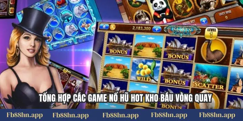 Tổng Hợp Các Game Nổ Hũ Hot Tại Fb88: Quay Là Trúng Lớn 1 Tổng hợp các game nổ hũ hot kho báu vòng quay