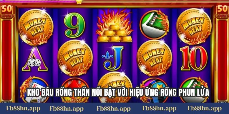 Tổng Hợp Các Game Nổ Hũ Hot Tại Fb88: Quay Là Trúng Lớn 3 Kho báu rồng thần nổi bật với hiệu ứng rồng phun lửa