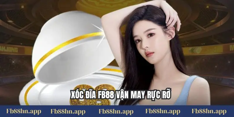 Xóc Đĩa Fb88 - Lắc Bát May Mắn, Săn Thưởng Sòng Bạc 1 Xóc đĩa FB88 vận may rực rỡ
